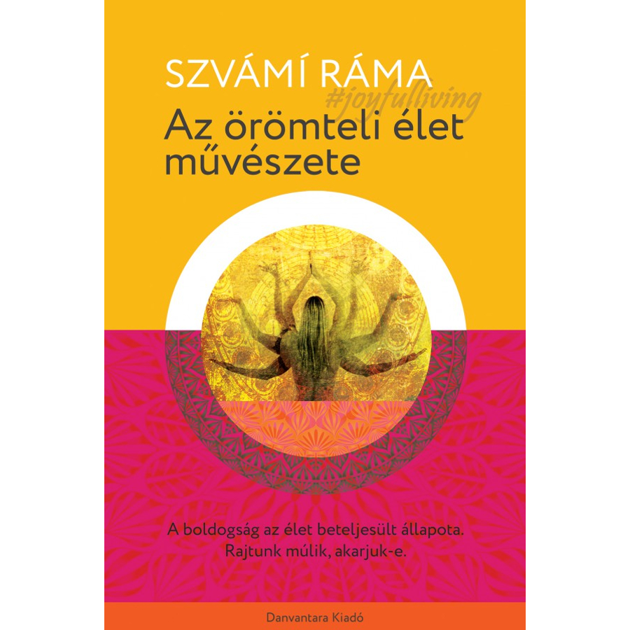 Szvámí Ráma - Az örömteli élet művészete