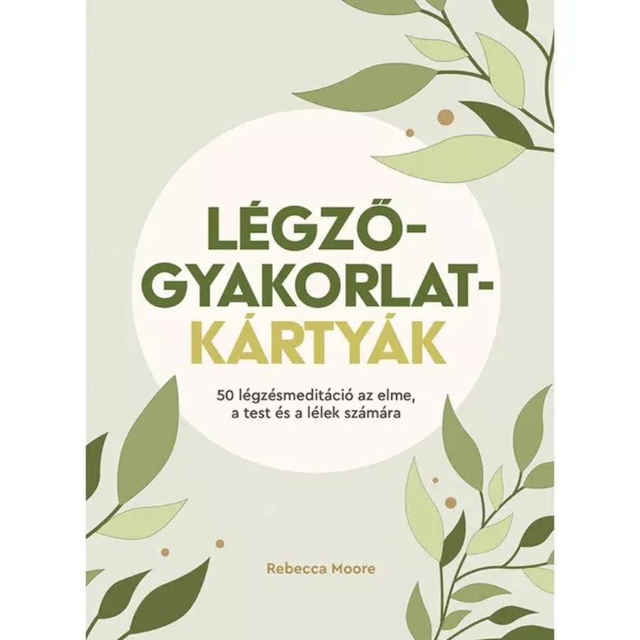 Légzőgyakorlat-kártyák – 50 légzőgyakorlat meditációhoz az elme, a test és a lélek számára